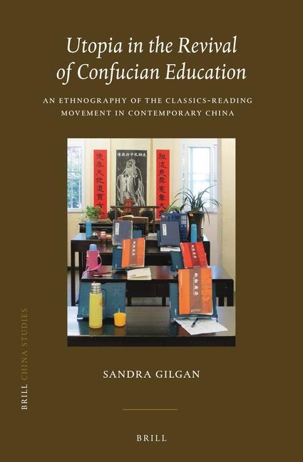 Utopia in the Revival of Confucian Education: An Ethnography of the Classics-Reading Movement in Contemporary China