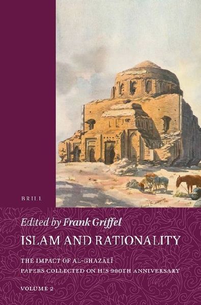 Islam and Rationality (Hardback Set): The Impact of Al-Ghaz&#257;l&#299;. Papers Collected on His 900th Anniversary