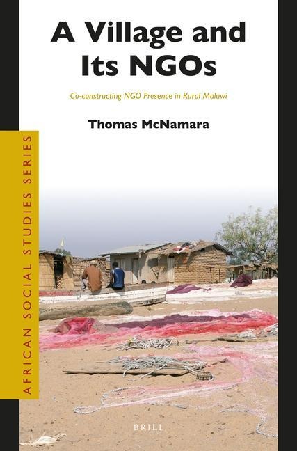 A Village and Its NGOs: Co-Constructing Ngo Presence in Rural Malawi
