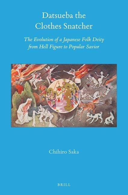 Datsueba the Clothes Snatcher: The Evolution of a Japanese Folk Deity from Hell Figure to Popular Savior