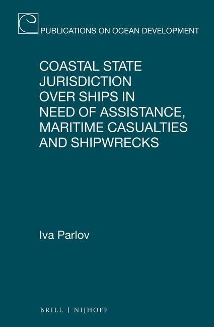 Coastal State Jurisdiction Over Ships in Need of Assistance, Maritime Casualties and Shipwrecks