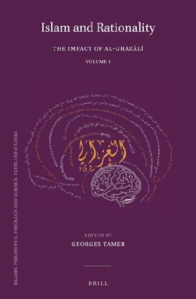 Islam and Rationality (Hardback Set): The Impact of Al-Ghaz&#257;l&#299;. Papers Collected on His 900th Anniversary
