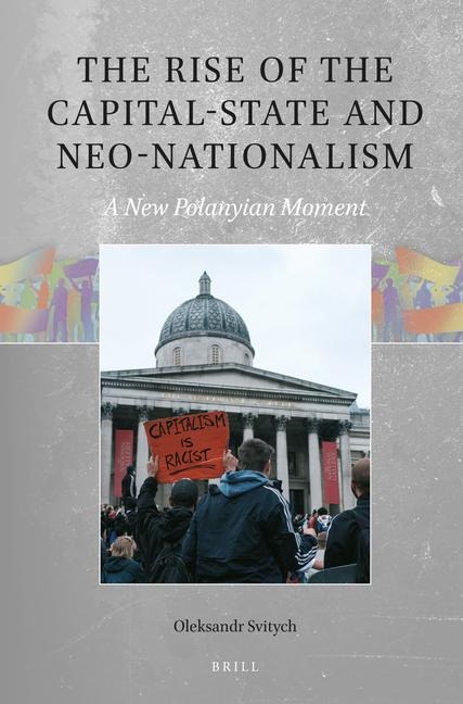 The Rise of the Capital-State and Neo-Nationalism: A New Polanyian Moment