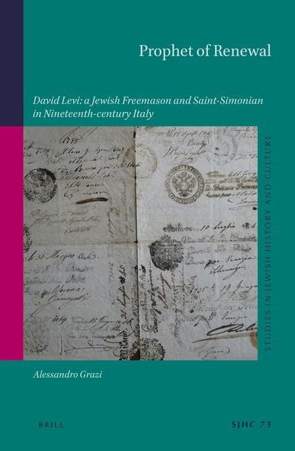 Prophet of Renewal: David Levi: A Jewish Freemason and Saint-Simonian in Nineteenth-Century Italy