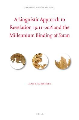A Linguistic Approach to Revelation 19:11-20:6 and the Millennium Binding of Satan
