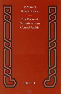 Oral Poetry and Narratives from Central Arabia, Volume 2 Story of a Desert Knight: The Legend of Sl&#275;w&#299;h&#803; Al-'At&#803;&#257;wi and Other 'Utaybah Heroes. an Edition with Translation and Introduction