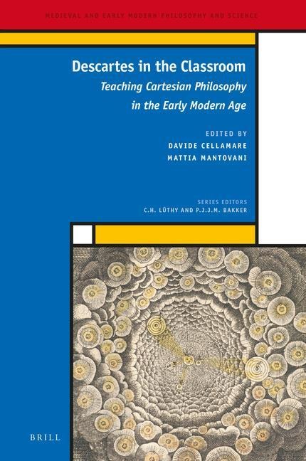 Descartes in the Classroom: Teaching Cartesian Philosophy in the Early Modern Age