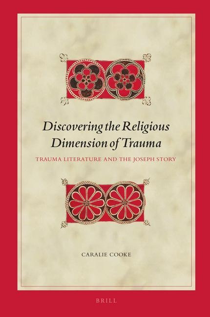 Discovering the Religious Dimension of Trauma: Trauma Literature and the Joseph Story