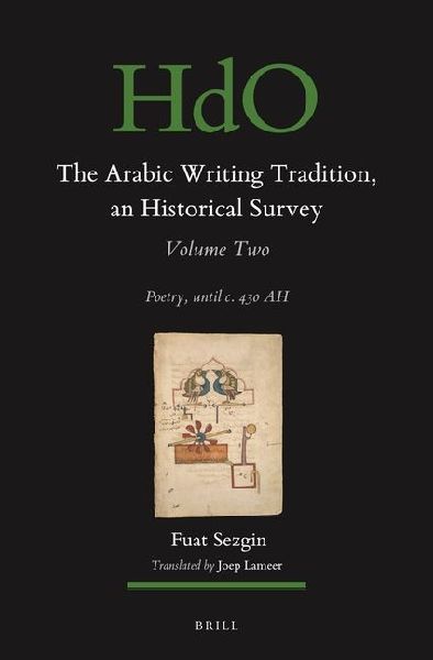 The Arabic Writing Tradition, an Historical Survey, Volume 2: Poetry, Until C. 430 Ah