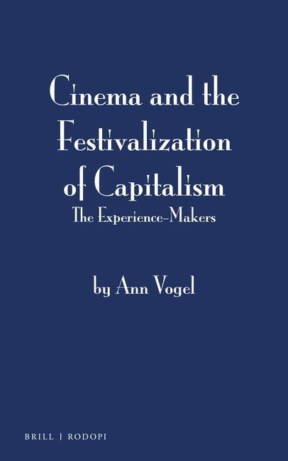 Cinema and the Festivalization of Capitalism: The Experience-Makers