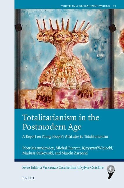 Totalitarianism in the Postmodern Age: A Report on Young People's Attitudes to Totalitarianism
