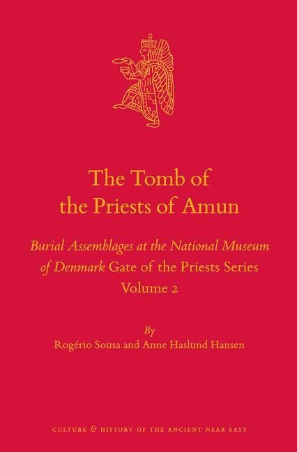 The Tomb of the Priests of Amun: Burial Assemblages at the National Museum of Denmark Gate of the Priests Series Volume 2