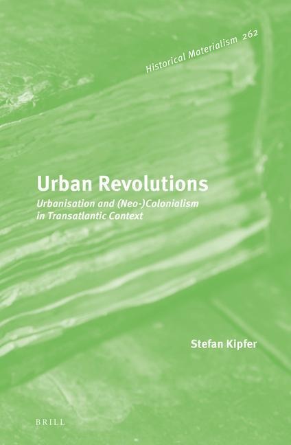 Urban Revolutions: Urbanisation and (Neo-)Colonialism in Transatlantic Context