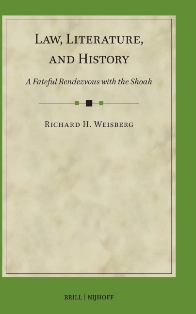 Law, Literature, and History: A Fateful Rendezvous with the Shoah