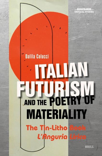 Italian Futurism and the Poetry of Materiality: The Tin-Litho Book l'Anguria Lirica