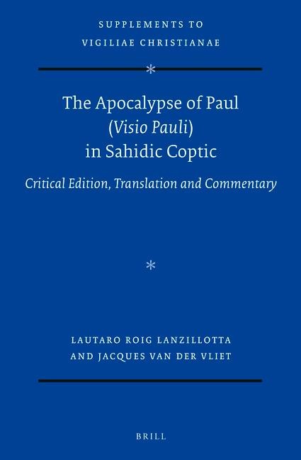The Apocalypse of Paul (VISIO Pauli) in Sahidic Coptic: Critical Edition, Translation and Commentary