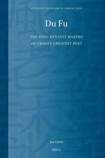 Du Fu: The Song Dynasty Making of China's Greatest Poet