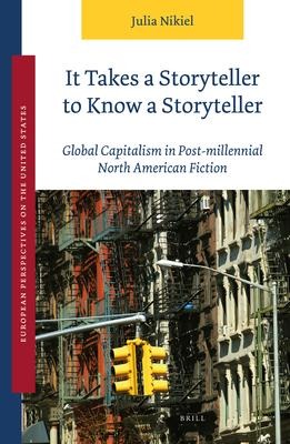 It Takes a Storyteller to Know a Storyteller: Global Capitalism in Post-Millennial North American Fiction