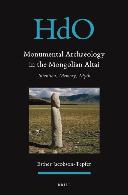 Monumental Archaeology in the Mongolian Altai: Intention, Memory, Myth