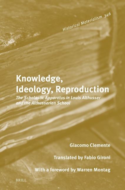 Knowledge, Ideology, Reproduction: The Scholastic Apparatus in Louis Althusser and the Althusserian School