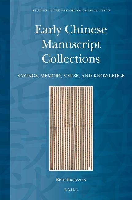 Early Chinese Manuscript Collections: Sayings, Memory, Verse, and Knowledge