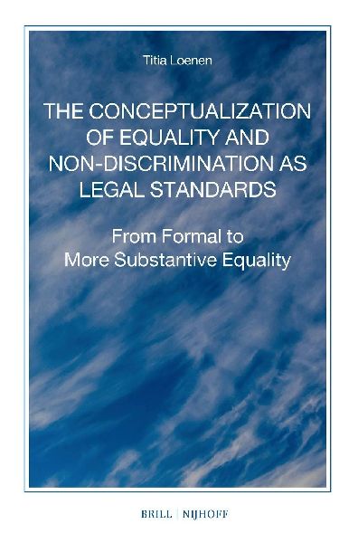 The Conceptualization of Equality and Non-Discrimination as Legal Standards: From Formal to More Substantive Equality