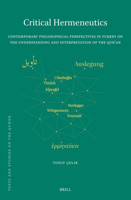 Critical Hermeneutics: Contemporary Philosophical Perspectives in Turkey on the Understanding and Interpretation of the Qur'an