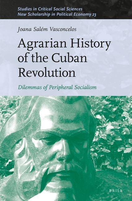 Agrarian History of the Cuban Revolution: Dilemmas of Peripheral Socialism