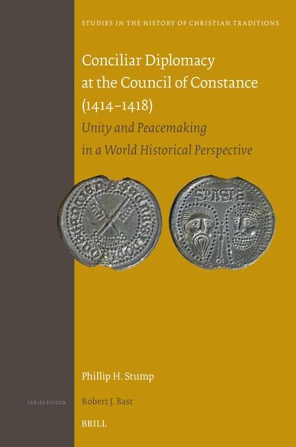 Conciliar Diplomacy at the Council of Constance (1414-1418): Unity and Peacemaking in a World Historical Perspective