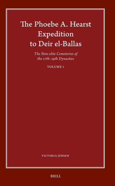 The Phoebe A. Hearst Expedition to Deir El-Ballas: The Non-Elite Cemeteries of the 17th - 19th Dynasties, Vol. I