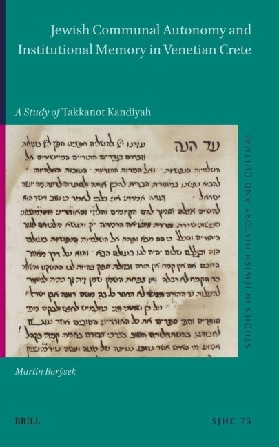 Jewish Communal Autonomy and Institutional Memory in Venetian Crete: A Study of Takkanot Kandiyah