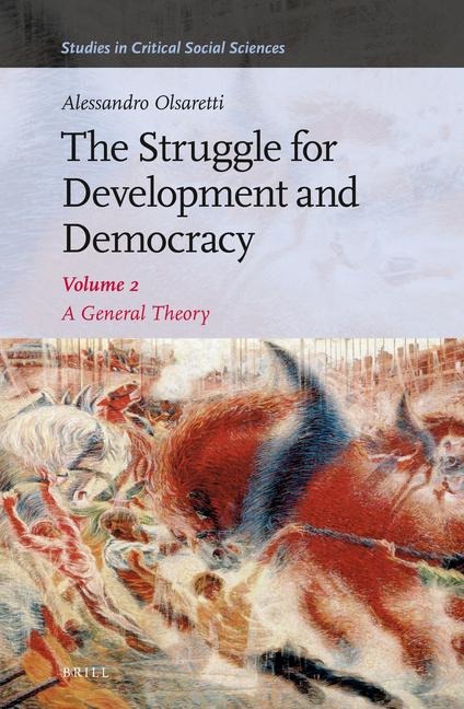 The Struggle for Development and Democracy: A General Theory: Volume 2