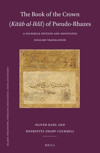 The Book of the Crown (Kit&#257;b al-Ikl&#299;l) of Pseudo-Rhazes