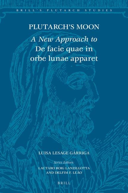 Plutarch's Moon: A New Approach to de Facie Quae in Orbe Lunae Apparet