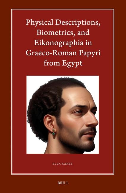 Physical Descriptions, Biometrics, and Eikonographia in Graeco-Roman Papyri from Egypt
