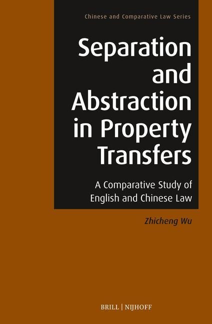 Separation and Abstraction in Property Transfers: A Comparative Study of English and Chinese Law