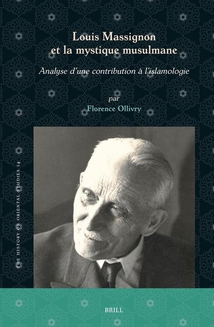 Louis Massignon Et La Mystique Musulmane: Analyse d'Une Contribution À l'Islamologie