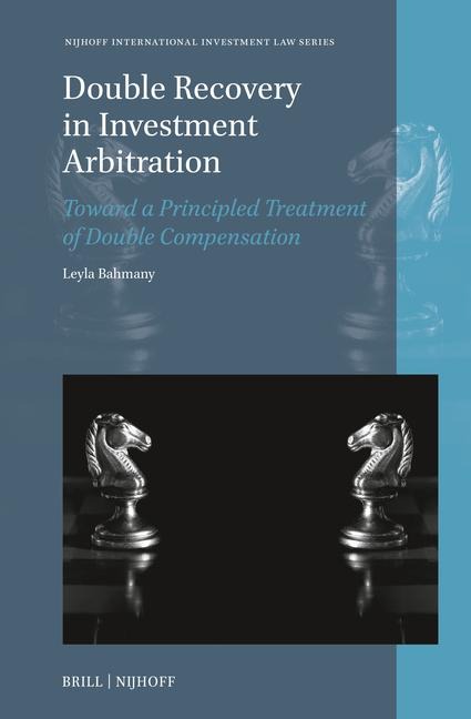 Double Recovery in Investment Arbitration: Toward a Principled Treatment of Double Compensation