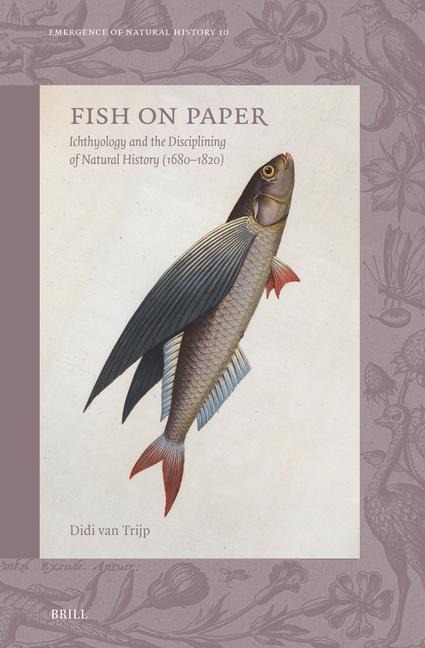 Fish on Paper: Ichthyology and the Disciplining of Natural History (1680-1820)