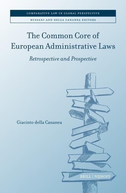 The Common Core of European Administrative Laws: Retrospective and Prospective