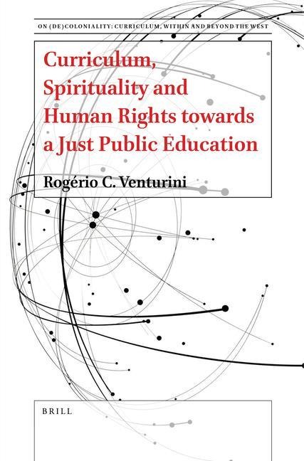 Curriculum, Spirituality and Human Rights Towards a Just Public Education