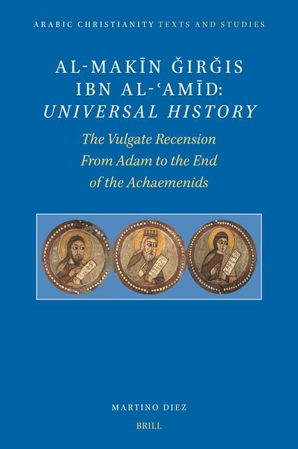 al-Mak&#299;n &#486;ir&#487;is Ibn al-&#703;Am&#299;d: Universal History