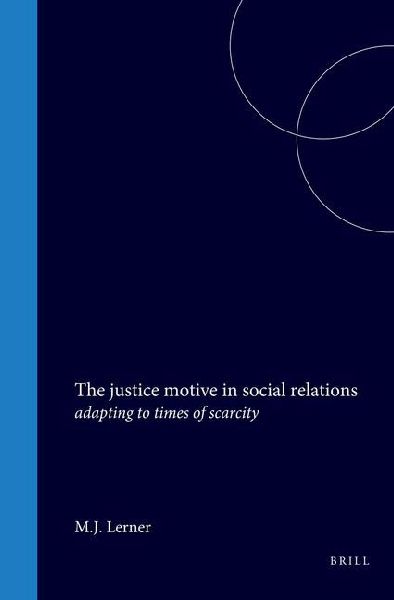 The Justice Motive in Social Relations: Adapting to Times of Scarcity