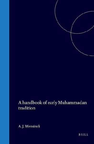 A Handbook of Early Muhammadan Tradition: Alphabetically Arranged