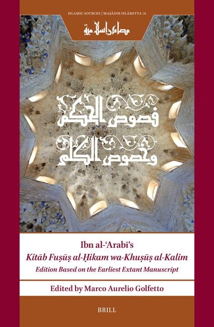 Ibn al-&#703;Arab&#299;s Kit&#257;b Fu&#7779;&#363;&#7779; al-Hikam wa-Khu&#7779;&#363;&#7779; al-Kalim