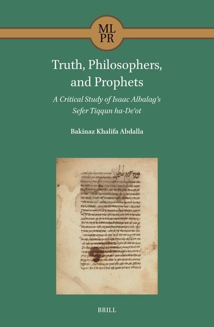 Truth, Philosophers, and Prophets: A Critical Study of Isaac Albalag's Sefer Tiqqun Ha-De&#703;ot