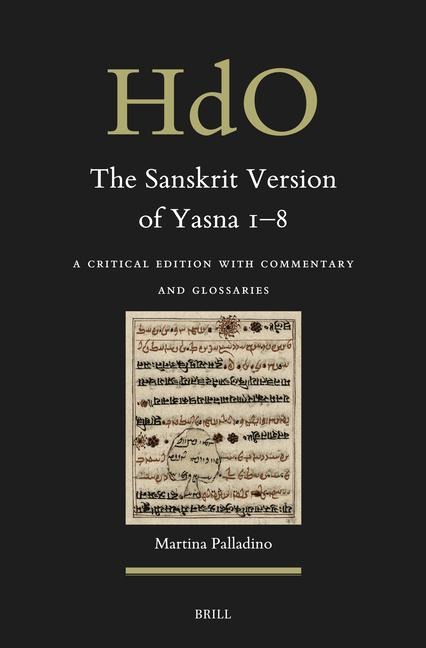 The Sanskrit Version of Yasna 1-8: A Critical Edition with Commentary and Glossaries