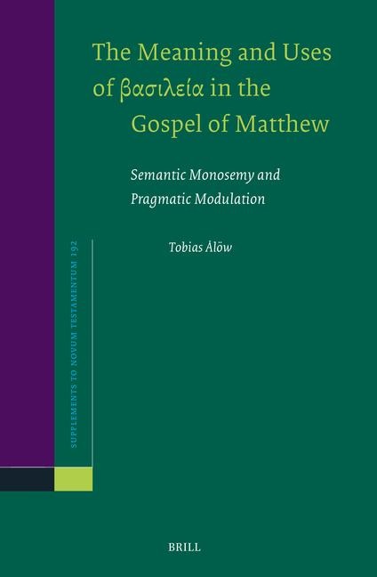The Meaning and Uses of &#946;&#945;&#963;&#953;&#955;&#949;&#943;&#945; In the Gospel of Matthew: Semantic Monosemy and Pragmatic Modulation