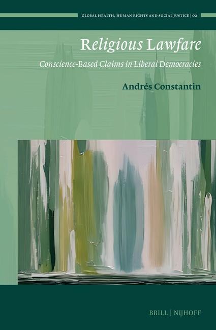 Religious Lawfare: Conscience-Based Claims in Liberal Democracies