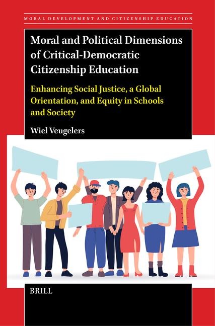 Moral and Political Dimensions of Critical-Democratic Citizenship Education: Enhancing Social Justice, a Global Orientation, and Equity in Schools and Society